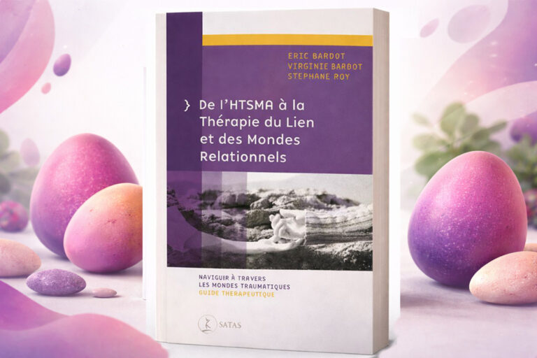 Couverture du livre « De l’HTSMA à la Thérapie du Lien et des Mondes Relationnels » d’Éric Bardot, Virginie Bardot et Stéphane Roy, présentée en format paysage sur fond blanc.