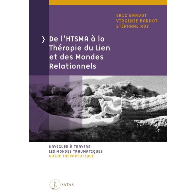 Couverture du livre De l’HTSMA à la Thérapie du Lien et des Mondes Relationnels – Naviguer à travers les mondes traumatiques, de Eric Bardot, Virginie Bardot et Stéphane Roy